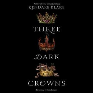 Three Dark Crowns by Kendare Blake