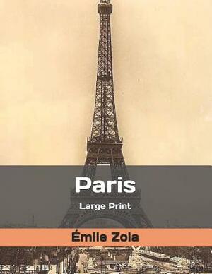 Paris: Large Print by Émile Zola