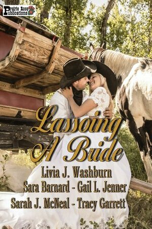 Lassoing A Bride by Livia J. Washburn, Sarah J. McNeal, Gail L. Jenner