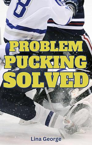 Problem Pucking Solved by Lina George