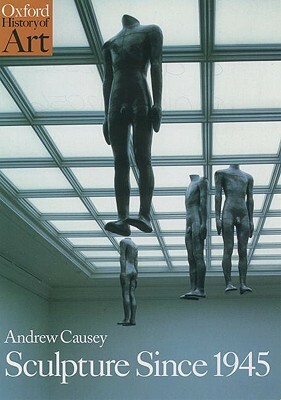 Sculpture Since 1945 by Andrew Causey