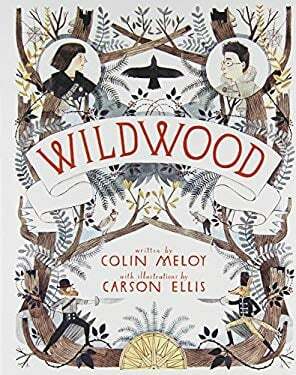 Wildwood by Colin Meloy, Carson Ellis