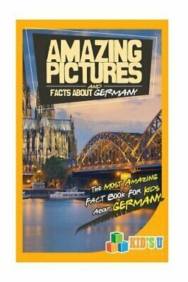 Amazing Pictures and Facts about Germany: The Most Amazing Fact Book for Kids about Germany by Mina Kelly