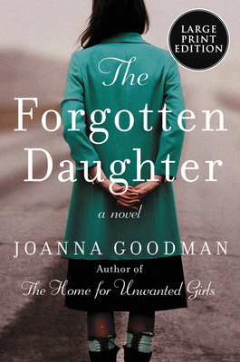 The Forgotten Daughter: The Triumphant Story of Two Women Divided by Their Past, But United by Friendship--Inspired by True Events by Joanna Goodman