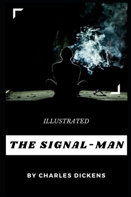 The Signal-Man (Illustrated) by Charles Dickens