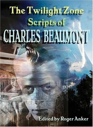 The Twilight Zone Scripts of Charles Beaumont Vol. 1 by Charles Beaumont