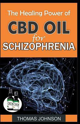 The Healing Power of CBD Oil for Schizophrenia by Thomas Johnson