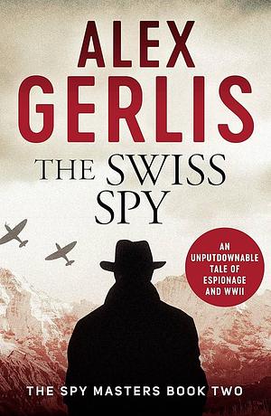 The Swiss Spy (Spy Masters): 2 by Alex Gerlis, Alex Gerlis