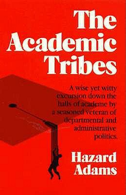 Academic Tribes 2nd Ed by Hazard Adams