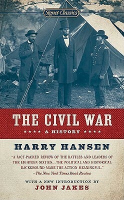 The Civil War: A History by Harry Hansen, John Jakes, Gary W. Gallagher