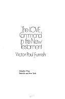 The Love Command in the New Testament by Victor Paul Furnish