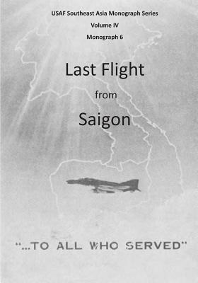Last Flight from Saigon by Office of Air Force History, U. S. Air Force
