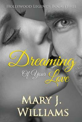 Dreaming of Your Love by Mary J. Williams