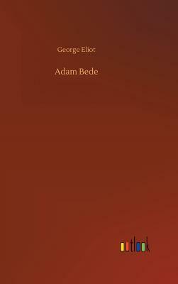 Adam Bede by George Eliot