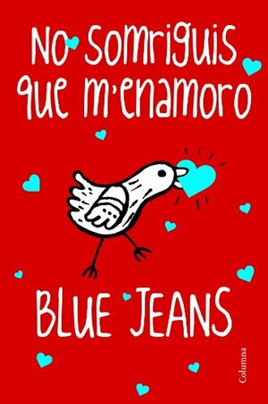 No somriguis que m'enamoro by Blue Jeans