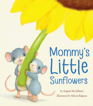 Mommy's Little Sunflowers by Angela McAllister