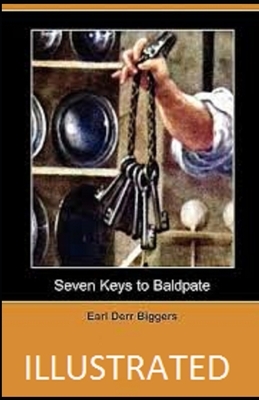 Seven Keys to Baldpate Illustrated by Earl Derr Biggers