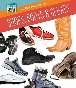 Shoes, Boots & Cleats by Mary Elizabeth Salzmann