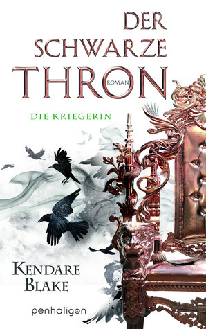 Der Schwarze Thron - Die Kriegerin by Kendare Blake, Charlotte Lungstraß-Kapfer