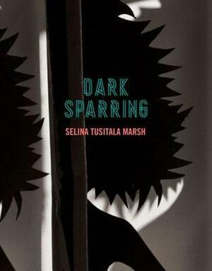 Dark Sparring: Poems by Selina Tusitala Marsh