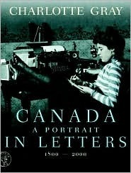 Canada: A Portrait in Letters, 1800-2000 by Charlotte Gray