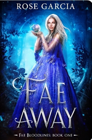 Fae Away by Rose Garcia