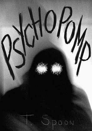 Psychopomp by Ania ., G., Wanda Walker, Rae, Voidmancer, Eggage, R.D. Hero, ManicDak, Cattails, T. Spoon, Lucy Kemnitzer, Jaolynn