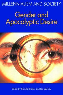 Gender and Apocalyptic Desire by Lee Quinby, Brenda E. Brasher