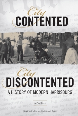 City Contented, City Discontented: A History of Modern Harrisburg by Paul Beers