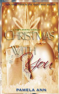 Christmas With You (Torn Series # 5.5) by Pamela Ann