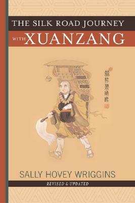 The Silk Road Journey with Xuanzang by Sally Wriggins