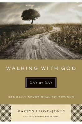 Walking With God Day By Day: 365 Daily Devotional Selections by D. Martyn Lloyd-Jones