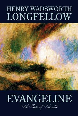 Evangeline by Henry Wadsworth Longfellow, Fiction, Contemporary Romance by Henry Wadsworth Longfellow
