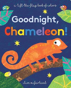 Goodnight, Chameleon! by Clive McFarland