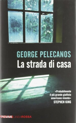 La strada di casa by George Pelecanos