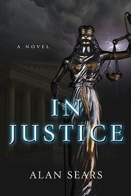 In Justice by Alan Sears