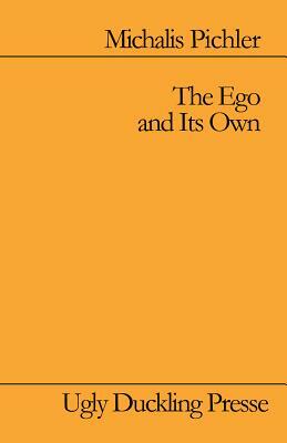 The Ego and Its Own by Michalis Pichler, Max Stirner