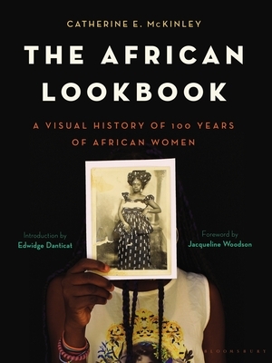 The African Lookbook: A Visual History of 100 Years of African Women by Catherine E. McKinley