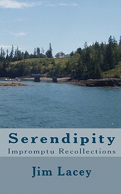 Serendipity: Impromptu Recollections by Jim Lacey