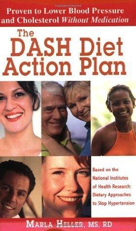 The DASH Diet Action Plan, Based on the National Institutes of Health Research: Dietary Approaches to Stop Hypertension by Marla Heller, Marla Heller