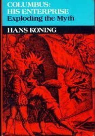 Columbus: His Enterprise: Exploding the Myth by Hans Koning