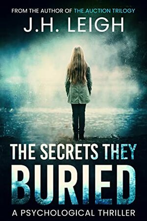 The Secrets They Buried by J.H. Leigh