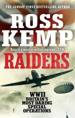 Raiders: WWII Britain's Most Daring Special Operations by Ross Kemp