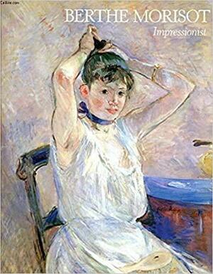 Berthe Morisot Impressionist by Charles F. Stuckey