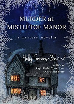 Murder at Mistletoe Manor by Holly Tierney-Bedord