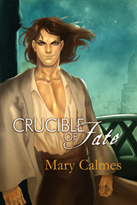 Crucible of Fate by Mary Calmes