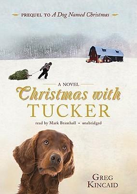 Christmas With Tucker by Greg Kincaid, Greg Kincaid, Mark Bramhall