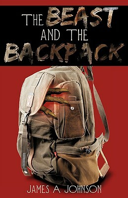 The Beast and the Backpack by James a. Johnson