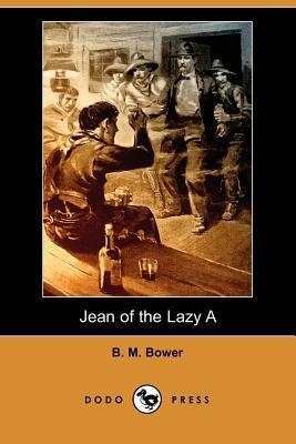 Jean of the Lazy a (Dodo Press) by B. M. Bower