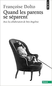 Quand les parents se séparent by Inès Angelino, Françoise Dolto